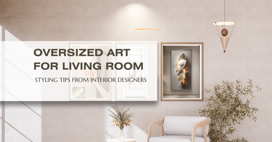 Oversized Art for Living Room: Styling Tips from Interior Designers